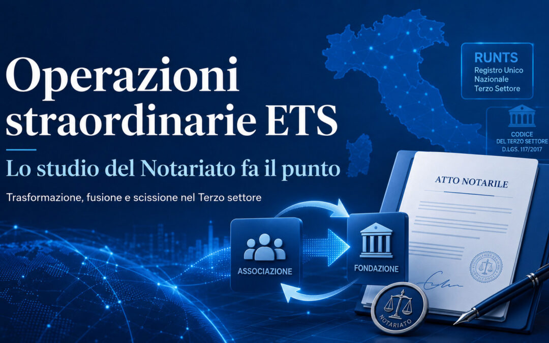 Operazioni straordinarie ETS: il Notariato ordina le regole