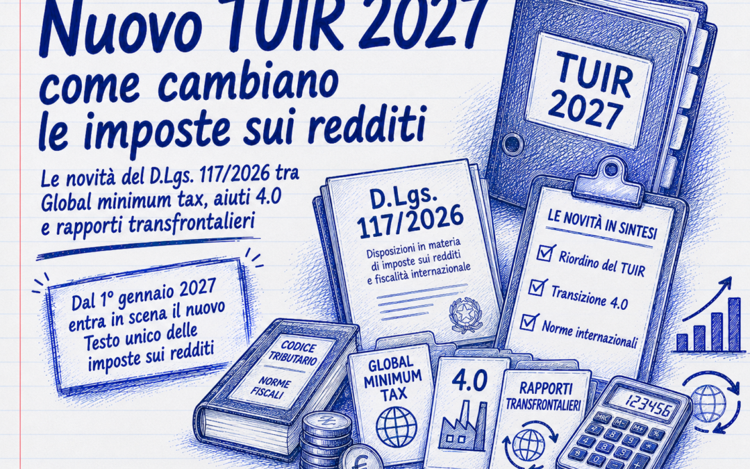 Nuovo TUIR 2027: redditi, imprese e rapporti esteri riscritti