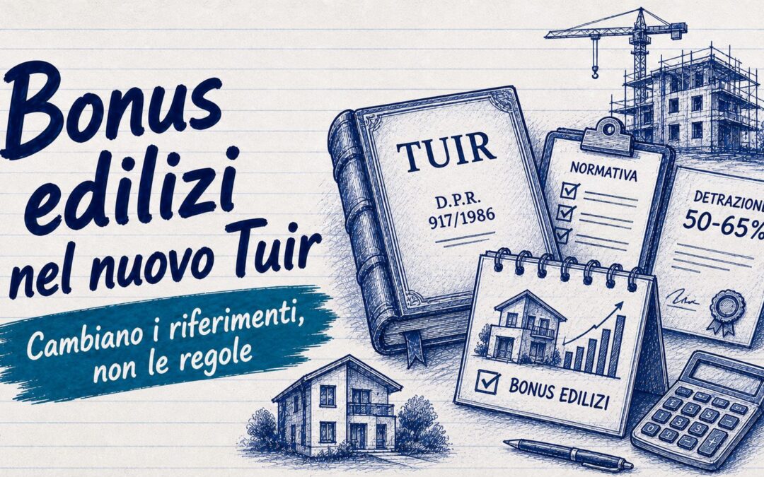 Riferimenti normativi bonus edilizi nel nuovo Tuir: cambiano ma non anche non le regole