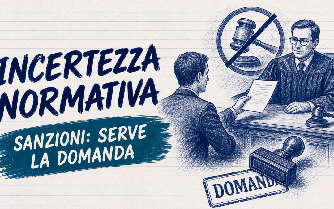 Incertezza normativa: le sanzioni si disapplicano solo su domanda