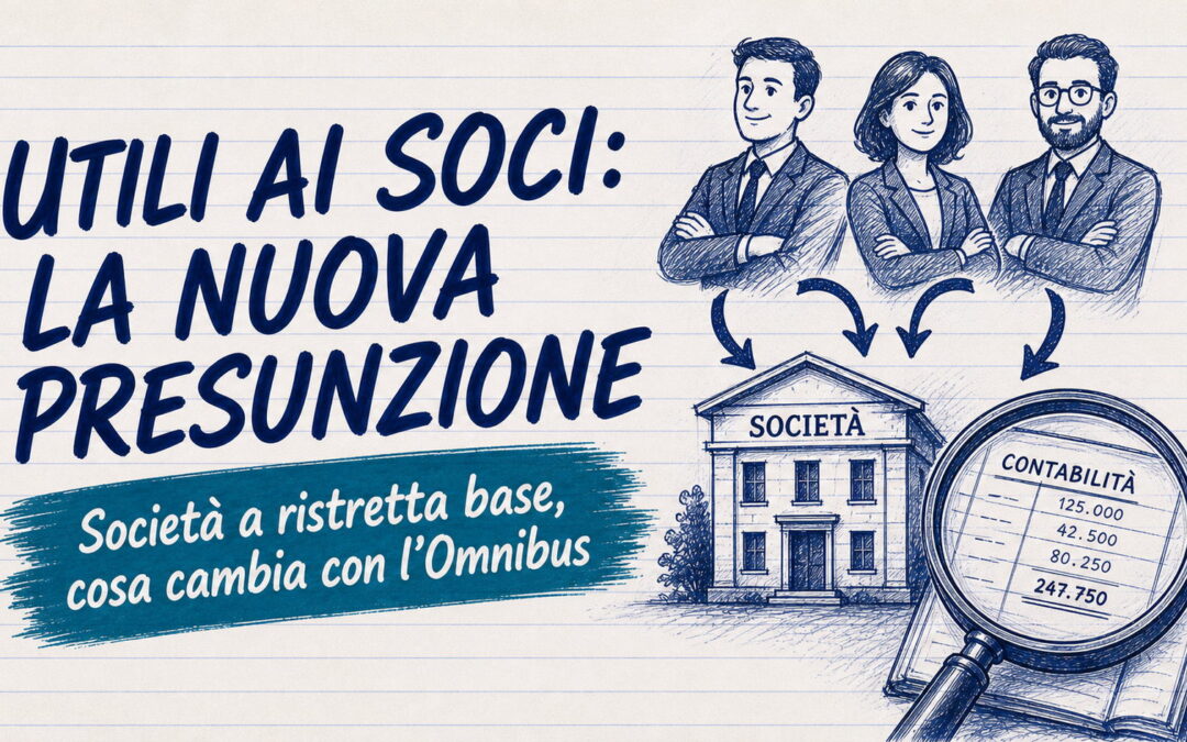 Presunzione di distribuzione utili ai soci: cosa cambia con l’Omnibus
